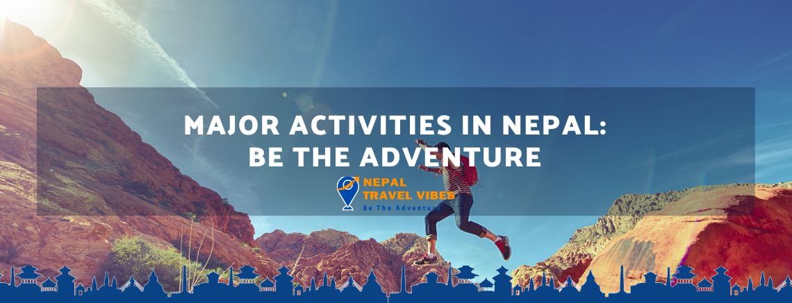 Major Activities in Nepal: Be the Adventure 1 Activities in Nepal