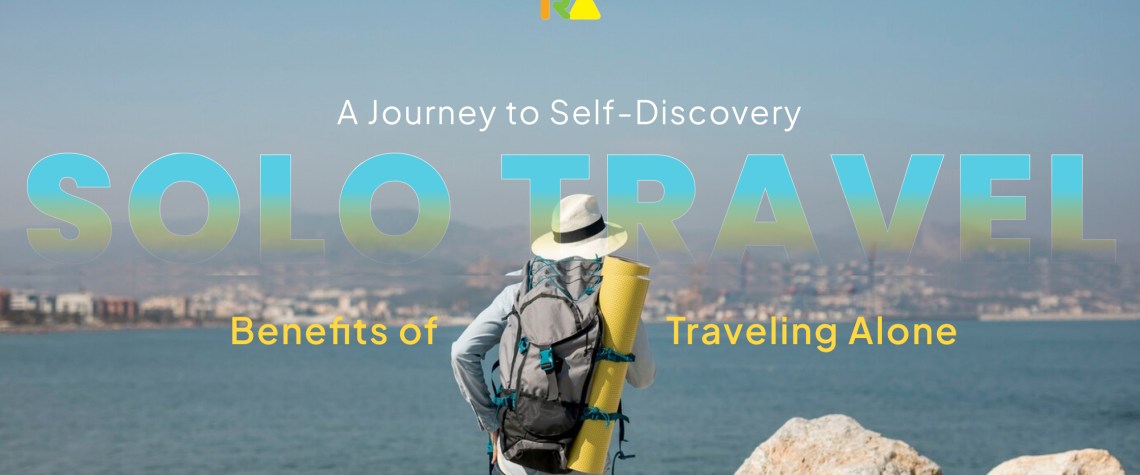 Solo Travel: A Journey to Self-Discovery Benefits of Traveling Alone. 1 Solo Travel A Journey to Self-Discovery Benefits of Traveling Alone