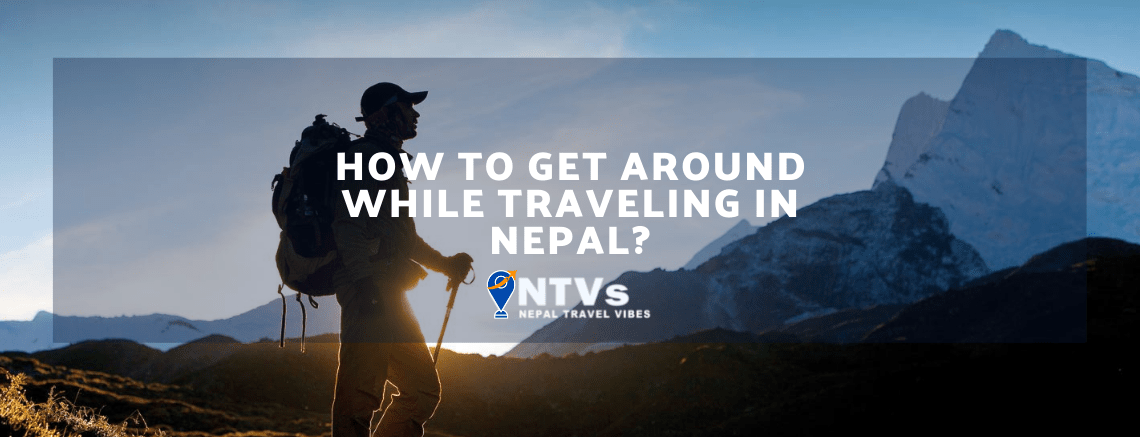 How to Get Around while Traveling in Nepal? 1 How to get around while traveling in Nepal