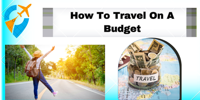 How To Travel On A Budget? 1 How to Travel on a Budget